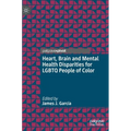 Heart, Brain and Mental Health Disparities for LGBTQ People of Color