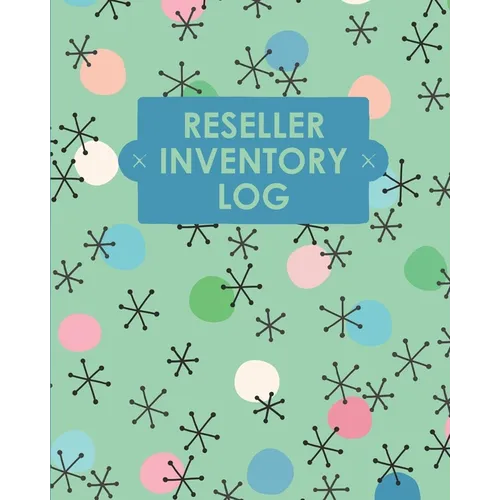 Reseller Inventory Log Book: Online Seller Planner and Organizer, Income Expense Tracker, Clothing Resale Business, Accounting Log For Resellers