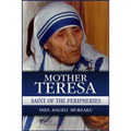 Mother Teresa: Saint of the Peripheries