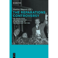 The Reparations Controversy: The Jewish State and German Money in the Shadow of the Holocaust 1951-1952