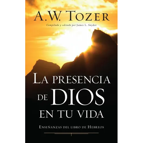 La Presencia de Dios En Tu Vida: Enseñanzas del Libro de Hebreos
