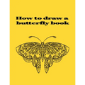 How to draw a butterfly book