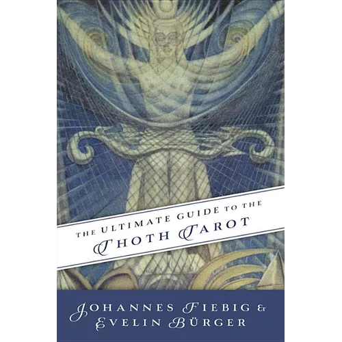 The Ultimate Guide to the Thoth Tarot