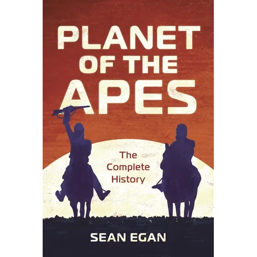 Planet of the Apes: The Complete History