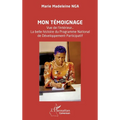Mon témoignage: Vue de l'intérieur... La belle histoire du Programme National de Développement Participatif