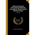Bulletin Général De Thérapeutique Médicale, Chirurgicale, Obstétricale Et Pharmaceutique; Volume 82