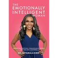 The Emotionally Intelligent Woman, Master Your Emotions, Communicate Fearlessly and Lead With Confidence