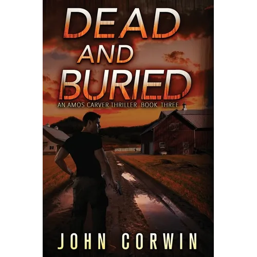 Dead and Buried: A Thriller