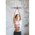Mastering Wall Pilates - Feel The Change