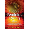 Fierce Feminine Rising: Heal from Predatory Relationships and Recenter Your Personal Power