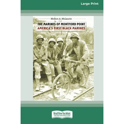 The Marines of Montford Point: America's First Black Marines [Standard Large Print 16 Pt Edition]