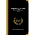 Histoire De La Vie Et Des Poésies D'horace; Volume 1