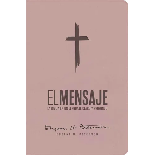Biblia El Mensaje (Sentipiel, Soft Pink): La Biblia En Un Lenguaje Claro Y Profundo