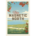 This Magnetic North: Candid Conversations on a Changing Northern Michigan