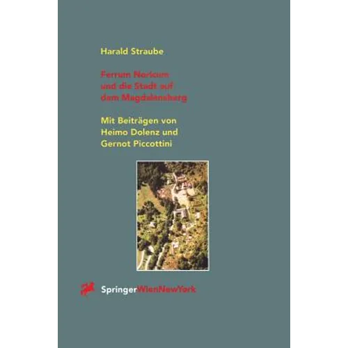 Ferrum Noricum Und Die Stadt Auf Dem Magdalensberg