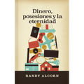 Dinero, Posesiones Y La Eternidad