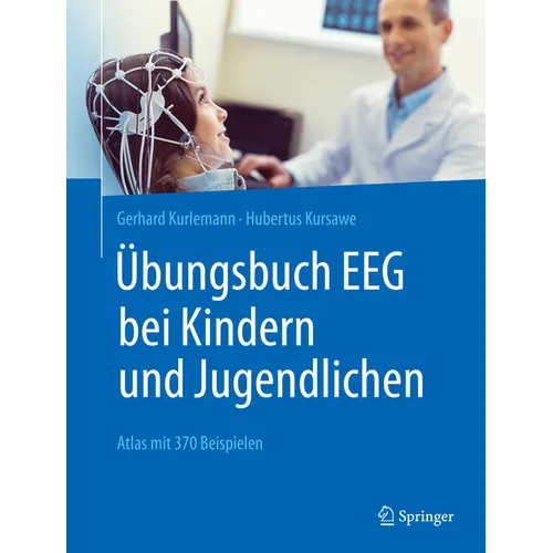 Übungsbuch Eeg Bei Kindern Und Jugendlichen: Atlas Mit 370 Beispielen