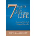 7 Habits for a Rich and Satisfying Life: Becoming Who God Designed You to Be