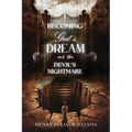 Becoming God's Dream and the Devil's Nightmare