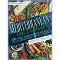 Mediterranean Diet Cookbook: 600+ Easy and Flavorful Recipes to Start and Maintain a Healthy Lifestyle. 4-Week Weight Loss Meal Plan to Make your Heal