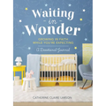 Waiting in Wonder: Growing in Faith While You're Expecting (a Pregnancy Memory Book, Devotional, and Journal) - The Perfect Christian Baby Shower Gift