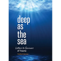 Deep as the Sea: Letters to Survivors of Trauma