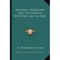 Masonic Symbolism And The Ancient Mysteries Are All One