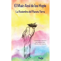 El Maiz Azul De Los Hopis: La Resiembra del Planeta Tierra