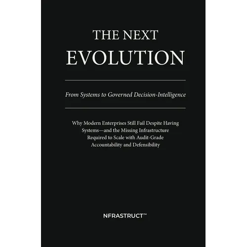 The Next Evolution: From Systems to Governed Decision-Intelligence