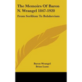 The Memoirs Of Baron N. Wrangel 1847-1920: From Serfdom To Bolshevism