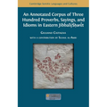 An Annotated Corpus of Three Hundred Proverbs, Sayings, and Idioms in Eastern Jibbali/Śḥərɛ̄́́t