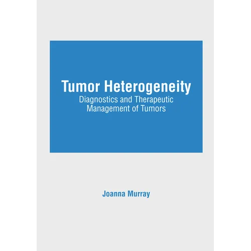 Tumor Heterogeneity: Diagnostics and Therapeutic Management of Tumors
