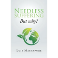 Needless Suffering: But Why?