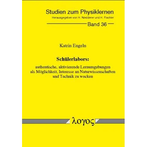 Schulerlabors: Authentische, Aktivierende Lernumgebungen ALS Moglichkeit, Interesse an Naturwissenschaften Und Technik Zu Wecken