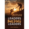 Leaders Building Leaders: Discovering the How and Why of Leadership