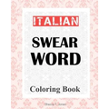 Italian Swear Word Coloring Book: Libro da colorare delle bestemmie italiane