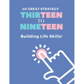 40 Great Strategy. THIRTEEN to NINETEEN. Building Life Skills!: It's a Building Skills Time! TEENs! Self-Help, Skills' Development and Dad's Advice Bo