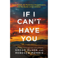 If I Can't Have You: Susan Powell, Her Mysterious Disappearance, and the Murder of Her Children