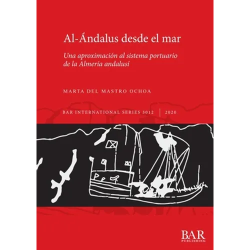 Al-Ándalus desde el mar: Una aproximación al sistema portuario de la Almería andalusí