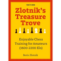 Zlotnik's Treasure Trove: Enjoyable Chess Training for Amateurs (1600-2200 Elo)