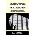 M.C. Escher: Infraestructura Matemática Detrás de las Obras del Genio