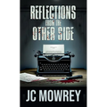 Reflections from the Other Side: A memoir of a mind dissecting itself.