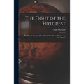 The Fight of the Firecrest: the Record of a Lone-hand Cruise From East to West Across the Atlantic