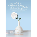The Hidden Cries Behind Her Smile: One woman's journey to finding her voice as she unpacked all the trauma that she endured in her emotionally, verbal
