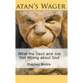 Satan's Wager: What the Devil and Job Got Wrong about God