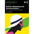 Fashion Marketing and Communications: Theory and Practice Across the Fashion Industry