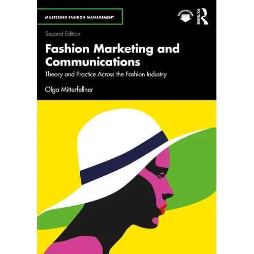 Fashion Marketing and Communications: Theory and Practice Across the Fashion Industry