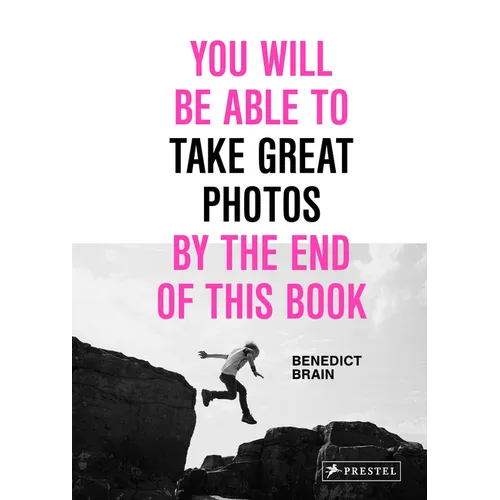 You Will Be Able to Take Great Photos by the End of This Book