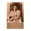 Anna Katherine Green - The Forsaken Inn: "Though I have had no adventures, I feel capable of them"