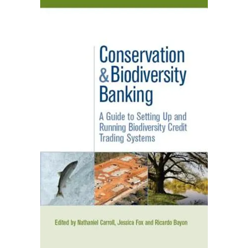 Conservation and Biodiversity Banking: A Guide to Setting Up and Running Biodiversity Credit Trading Systems